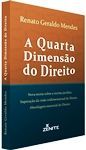 A Quarta Dimensão do Direito - Renato Geraldo Mendes