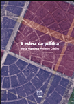 A Esfera da Política / Maria Francisca Pinheiro Coelho