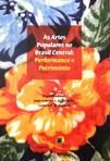 As Artes Populares no Brasil Central: Perfomance e Patrimônio João Gabriel C. Teixeira; Letícia R. V