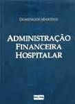 Administração Financeira Hospitalar / Domingos Martins