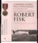A Grande Guerra pela Civilização / Robert Fisk