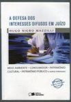 A Defesa dos Interesses Difusos Em Juízo 21ªed - Hugo Nigro Mazzilli