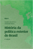 História da Política Exterior do Brasil - 6ª Ed / Amado Luiz Cervo