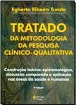 A Tratado da Metodologia da Pesquisa Clínico-Qualitativa / Egberto Ribeiro Turato - 6ªed