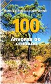 100 Árvores do Cerrado - Guia de Campo / Manoel Claudio da Silva Junior