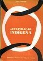 Aculturação Indígena / Egon Schaden