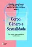 Corpo Gênero e Sexualidade Debate Contemporâneo na Educação / Gacira Lopes Louro