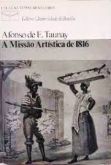 A Missão Artística de 1816 / Afonso de E. Taunay