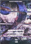 Análise Musical Como Princípio Composicional + CD / Antenor Ferreira Corrêa