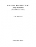 Alluvial Prospecting and Mining / S. V. Griffith - 2nd Edition