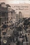A Vida Literária no Brasil: 1900 / Brito Broca