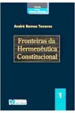 Fronteiras da Hermenêutica Constitucional / André Ramos Tavares