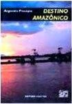 Destino Amazônico: Devastação nos 8 Países da Hiléia / Argemiro Procópio (Autografado)