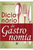 Dicionário de Gastronomia / Myrna Correa