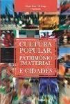 Cultura Popular Patrimônio Imaterial e Cidades / Sérgio Ivan Gil Braga
