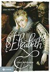 Elizabeth I Uma Biografia / Lisa Hilton