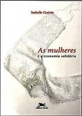 As Mulheres e a Economia Solidária / Isabelle Guerin