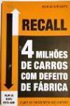 Recall: 4 4 Milhões de Carros com Defeito de Fábrica / odolfo Alberto Rizzotto