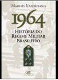1964 História do Regime Militar Brasileiro / Marcos Napolitano