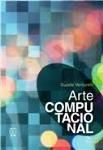 Arte Computacional / Suzete Venturelli