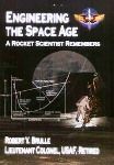 Engineering the Space Age - A Rocket Scientist Remembers / Robert V Brulle; John M Williamson