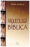 Arqueologia Bíblica - Conceitos e Técnicas / Daniel Sotelo